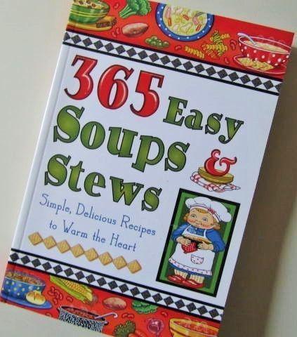 365 EASY SOUPS & STEWS Simple, Delicious Recipes- Warm the Heart