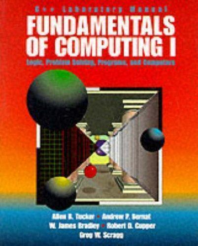 Fundamentals of Computing I: C++ Edition: Logic, Problem-solving