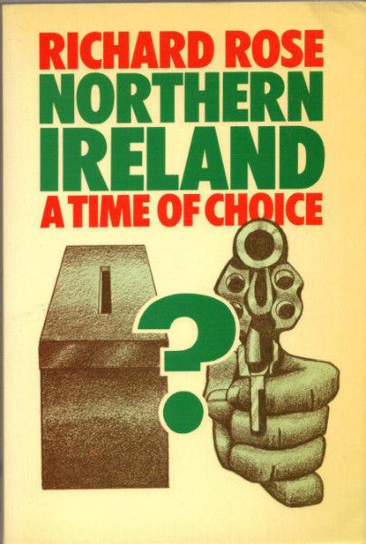Northern Ireland - A Time of Choice - Richard Rose