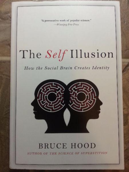 The Self Illusion: How the Social Brain Creates Identity Bruce H