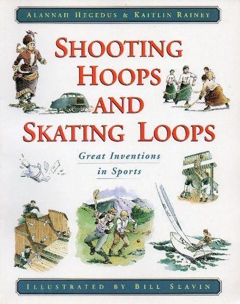 SHOOTING HOOPS & SKATING LOOPS - Great Inventions in Sports