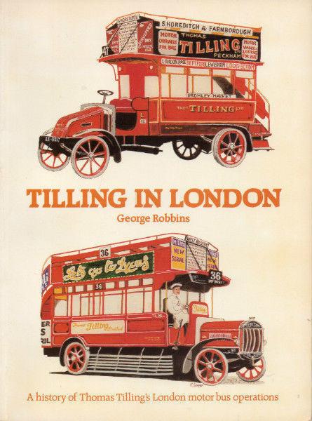 Tilling in London: THOMAS TILLING'S LONDON MOTOR BUS OPERATIONS