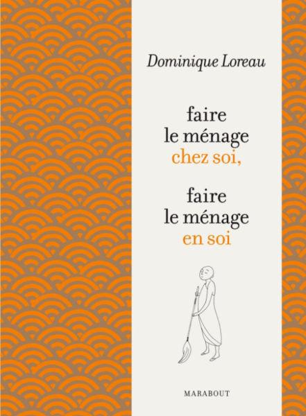 Dominique Loreau Faire le ménage chez soi,faire le ménage en soi