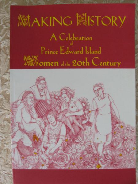 Making History, A Celebration of P.E.I. Women 20th Century