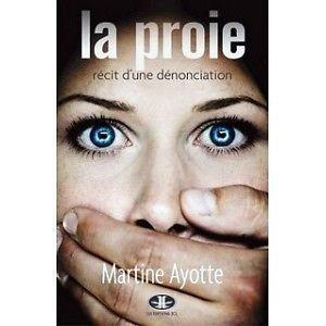 AYOTTE, Martine - La proie - Récit d'une dénonciation d'inceste