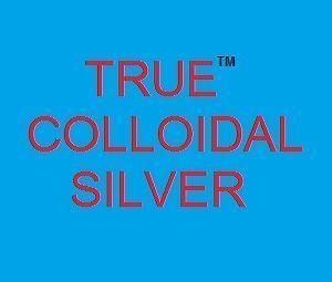 TRUE COLLOIDAL SILVER