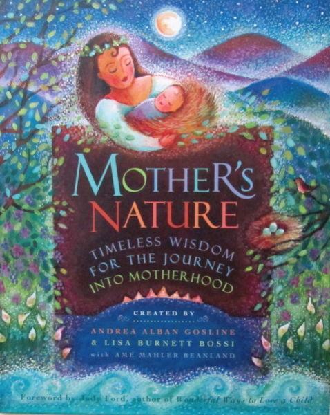 MOTHER'S NATURE= TIMELESS WISDOM for the JOURNEY into MOTHERHOOD