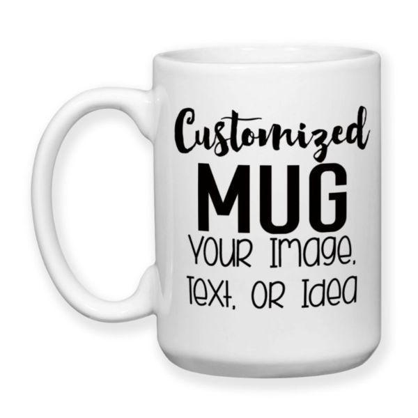 15oz Coffee Mug Personalize, Your Text, Image, Photo, Gift Idea