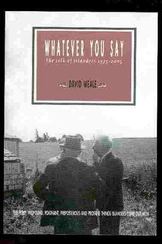 Whatever You Say the Talk of Islanders 1975 - 2005 David Weale