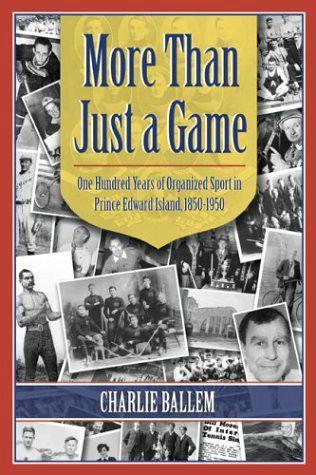 more Than Just a Game: One Hundred Years of Organized SporT PEI