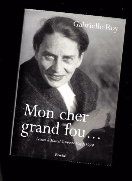 Mon Cher Grand fou Lettres à Marcel Carbotte 1947-1979