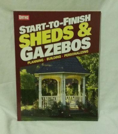 Start-To-Finish:Sheds & Gazebos:Planning-Building-Personalizing